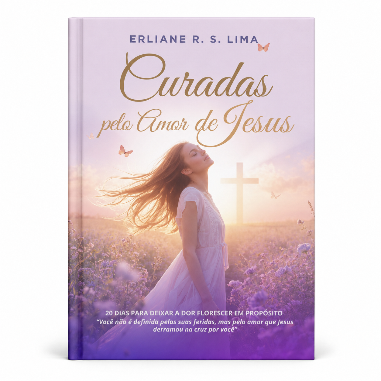Capa do livro Curadas pelo Amor de Jesus, de Erliane R. S. Lima